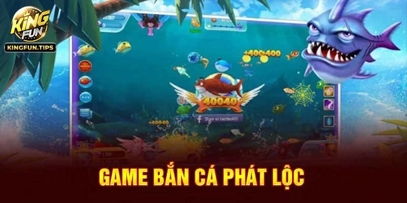 Bắn Cá Phát Lộc - Đại Dương Săn Thưởng Top 1 Kingfun